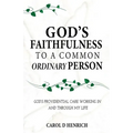God's Faithfulness to a Common Ordinary Person: God's Providential Care Working in and Through my Life - Paperback