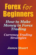 Forex for Beginners: How to Make Money in Forex Trading (Currency Trading Strategies) - Paperback