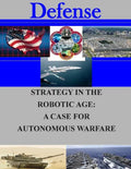 Strategy in the Robotic Age: A Case for Autonomous Warfare - Paperback