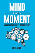 Mind Over Moment: Harness the Power of Resilience - Paperback