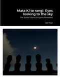 Mata Ki te rangi Eyes looking to the sky: The Easter Island Enigma Revealed - Paperback
