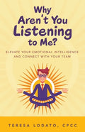 Why Aren't You Listening to Me?: Elevate Your Emotional Intelligence and Connect with Your Team - Paperback