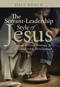 The Servant-Leadership Style of Jesus: A Biblical Strategy for Leadership Development - Hardcover
