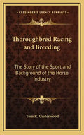 Thoroughbred Racing and Breeding: The Story of the Sport and Background of the Horse Industry - Hardcover