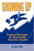 Growing Up: Practical Strategies for Sustainable Business Growth - Hardcover