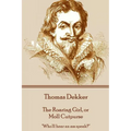 Thomas Dekker - The Roaring Girl, or Moll Cutpurse: "Who'll hear an ass speak?" - Paperback
