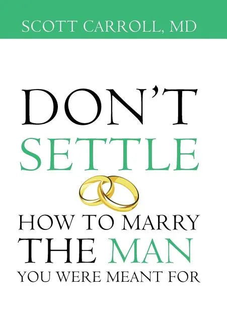 Don't Settle: How to Marry the Man You Were Meant For - Hardcover