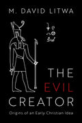 Evil Creator: Origins of an Early Christian Idea - Hardcover