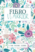 Fibro Warrior: A Symptom & Pain Tracking Journal for Fibromyalgia and Chronic Pain - Paperback