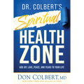 Dr. Colbert's Spiritual Health Zone: Add Joy, Love, Peace, and Years to Your Life - Hardcover