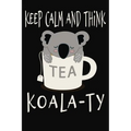 Keep Calm and Think Koala-Ty: Funny Quality Control Manager, Officer, Inspector Gift. Koala Bear in a teacup pun. Nice gift for the Quality Control - Paperback