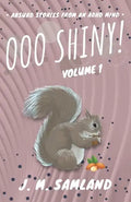 Ooo Shiny!: Absurd short stories for your favorite reading room! - Paperback