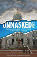 Unmasked2020: Colorado's Radical Left Turn and a Warning to America - Paperback