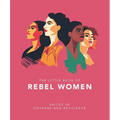 The Little Book of Rebel Women: Voices of Courage and Resilience - Hardcover