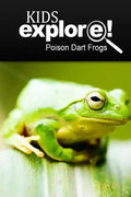 Poison Dart Frogs - Kids Explore: Animal books nonfiction - books ages 5-6 - Paperback