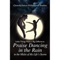 Praise Dancing in the Rain in the Midst of My Life's Storm - Paperback
