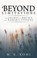 Beyond Limitations: The Secret of Ruth's and Rahab's Visions - Paperback