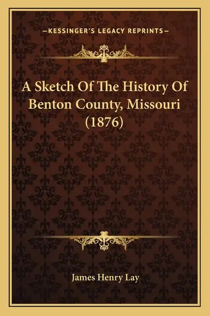 A Sketch Of The History Of Benton County, Missouri (1876) - Paperback