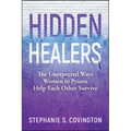 Hidden Healers: The Unexpected Ways Women in Prison Help Each Other Survive - Paperback