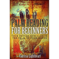 Palm Reading for Beginners: Your Future Revealed in the Palm of Your Hands - Paperback