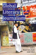 Global Literary Journalism: Exploring the Journalistic Imagination - Paperback