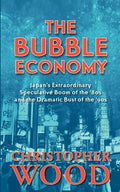 The Bubble Economy: Japan's Extraordinary Speculative Boom of the '80s and the Dramatic Bust of the '90s - Paperback