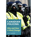 Canadian Policing: Why and How It Should Change - Paperback