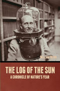 The Log of the Sun: A Chronicle of Nature's Year - Paperback