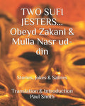 Two Sufi Jesters: OBEYD ZAKANI & MULLA NASR UD-DIN: Stories, Jokes & Satires - Paperback