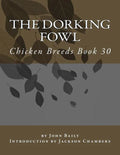 The Dorking Fowl: Chicken Breeds Book 30 - Paperback