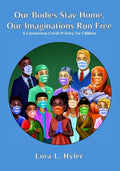 Our Bodies Stay Home, Our Imaginations Run Free: A Coronavirus COVID-19 Story for Children - Paperback