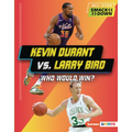 Kevin Durant vs. Larry Bird: Who Would Win? - Library Binding