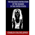 The Religious Instruction of the Negroes in the United States - Paperback