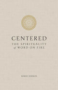 Centered: The Spirituality of Word on Fire - Hardcover
