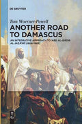 Another Road to Damascus: An Integrative Approach to 'Abd Al-Qadir Al-Jaza'iri - Paperback