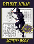 Deluxe Ninja Activity Book: Ninja themed Activity book for kids Ages 5 and Up with Mazes, Crossword Puzzles, Word Searches, How To Draw pages and more - Paperback
