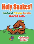Holy Snake! Wild and Colorful Reptile Coloring Book - Paperback