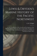 Lewis & Dryden's Marine History of the Pacific Northwest [microform]: an Illustrated Review of the Growth and Development of the Maritime Industry, Fr - Paperback