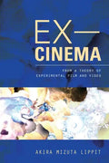 Ex-Cinema: From a Theory of Experimental Film and Video - Paperback