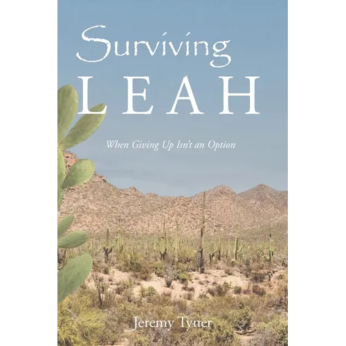 Surviving Leah: When Giving Up Isn't an Option - Paperback