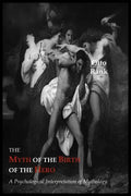 The Myth of the Birth of the Hero: A Psychological Interpretation of Mythology - Paperback