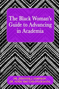 The Black Woman's Guide to Advancing in Academia - Paperback