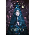In the Dark: Tales of Terror by E. Nesbit - Paperback