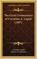 The Great Commentary of Cornelius A. Lapide (1887) - Hardcover