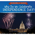 Why Do We Celebrate Independence Day? - Library Binding