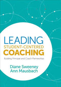 Leading Student-Centered Coaching: Building Principal and Coach Partnerships - Paperback