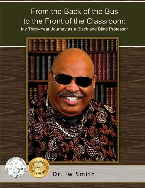 From the Back of the Bus to the Front of the Classroom: My Thirty-Year Journey as a Black and Blind Professor - Paperback