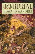 Time Burial: The Collected Fantasy Tales of Howard Wandrei - Paperback