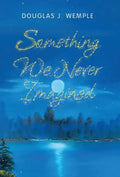 Something We Never Imagined - Hardcover