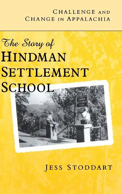 Challenge and Change in Appalachia: The Story of Hindman Settlement School - Hardcover
